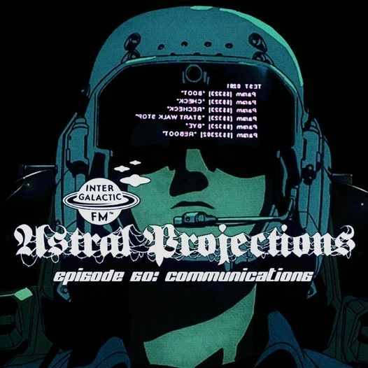Astral Projections 60: communications
