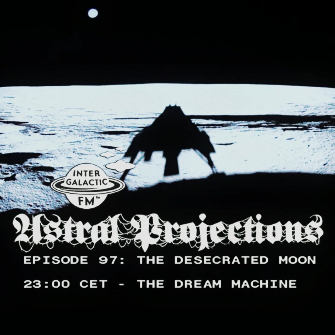 Astral Projections 97: the desecrated moon